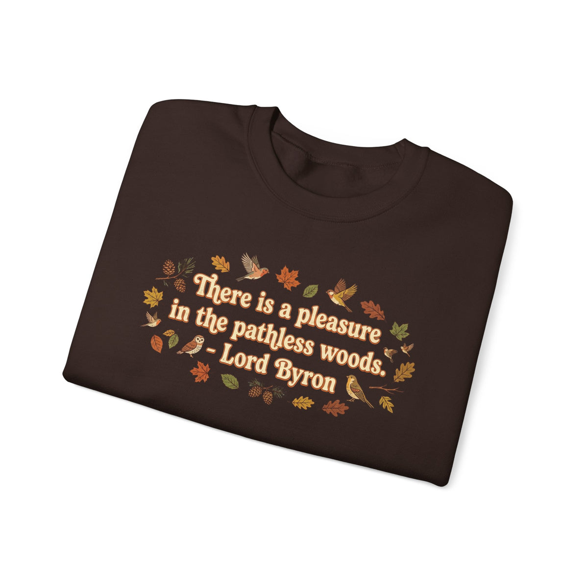 "There is a pleasure in the pathless woods" Fall Leaves Birds Lord Byron Quote Crewneck Sweatshirt