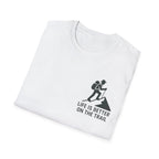 "Life Is Better On The Trail" T-Shirt